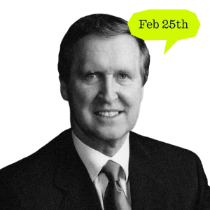 Black and white portrait of a man in a suit with a speech bubble saying Feb 25th.